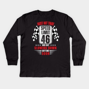 46th Birthday Speed Limit Sign 46 Years Old Funny Racing Kids Long Sleeve T-Shirt